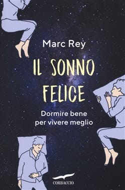 Il sonno felice Dormire bene per vivere meglio.